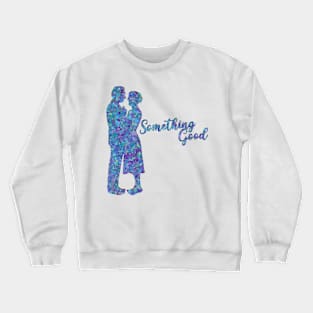 Sound of Music Captain and Maria Outline Something Good Crewneck Sweatshirt